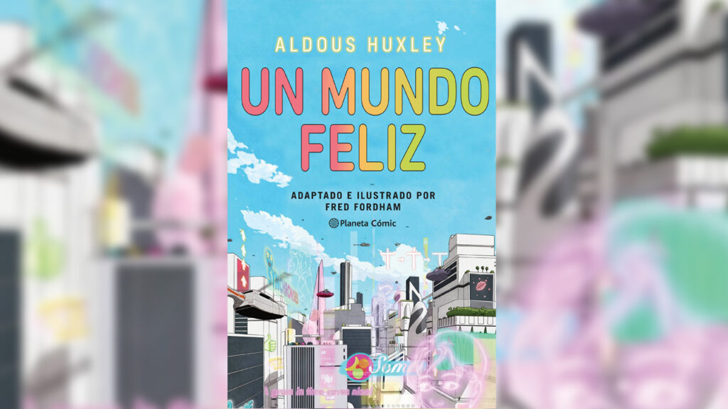 Reseña: Un Mundo Feliz - Aldous Huxley, Fred Fordham