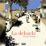 Reseña: La Debacle (Pascal Rabaté)